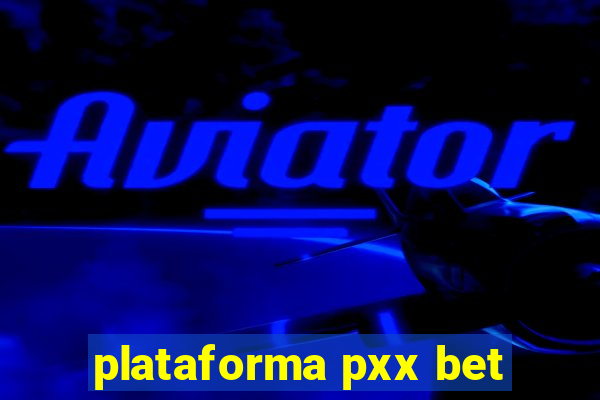 plataforma pxx bet