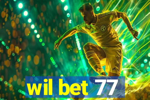 wil bet 77