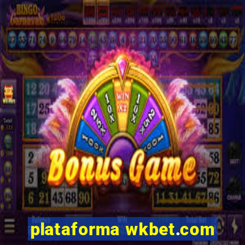 plataforma wkbet.com