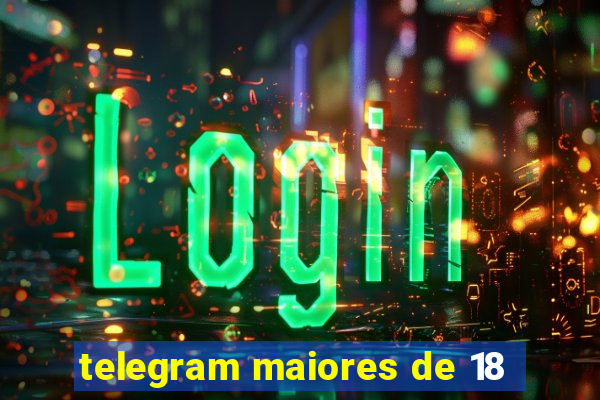 telegram maiores de 18