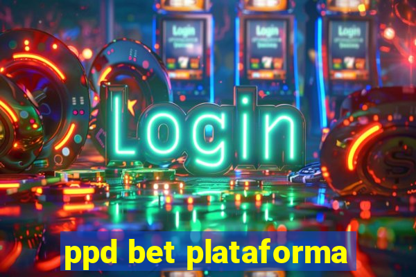 ppd bet plataforma