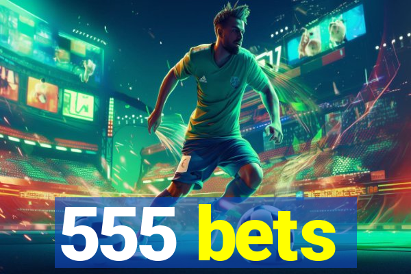 555 bets