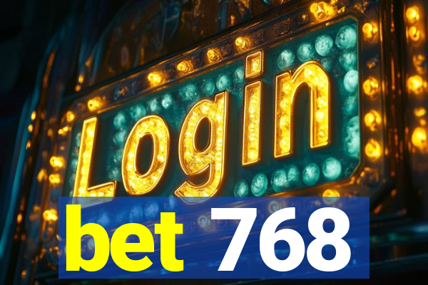 bet 768