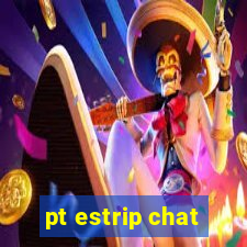 pt estrip chat