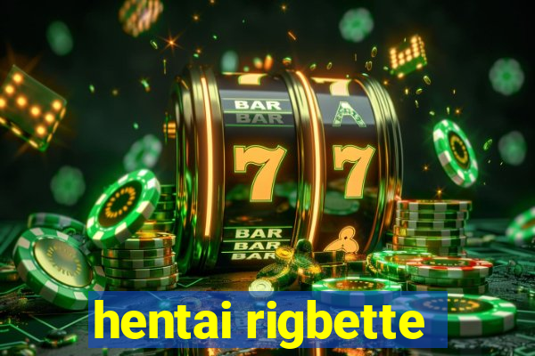 hentai rigbette