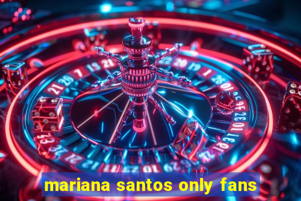 mariana santos only fans