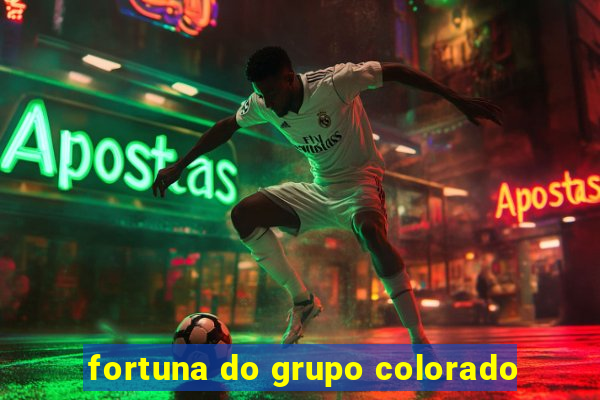 fortuna do grupo colorado