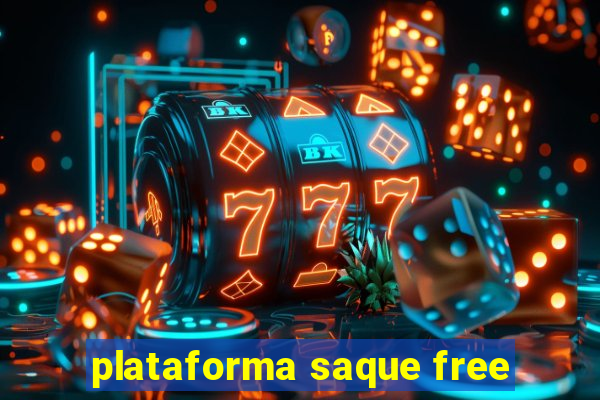 plataforma saque free