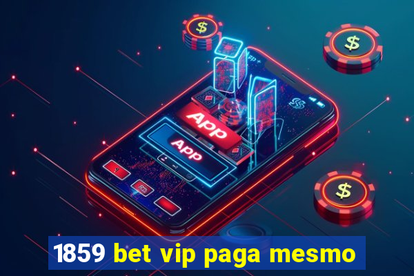 1859 bet vip paga mesmo