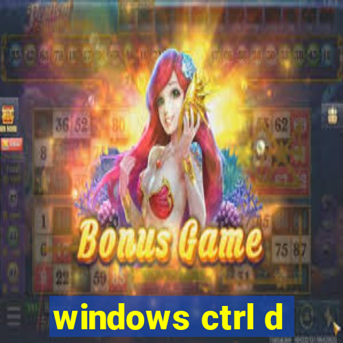 windows ctrl d