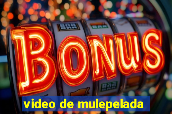 video de mulepelada