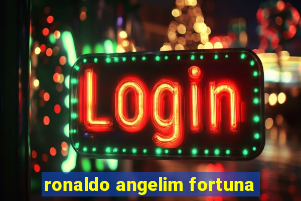 ronaldo angelim fortuna