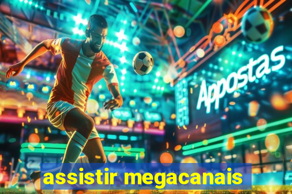 assistir megacanais