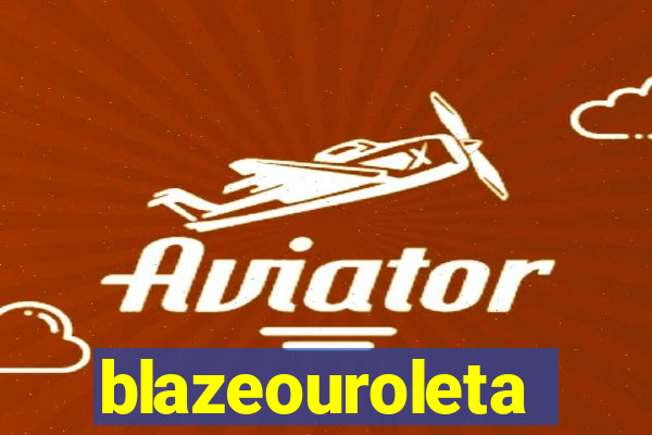 blazeouroleta