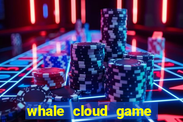 whale cloud game site oficial