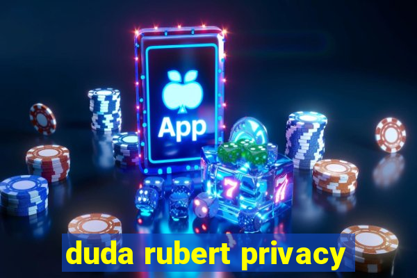 duda rubert privacy