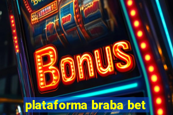 plataforma braba bet