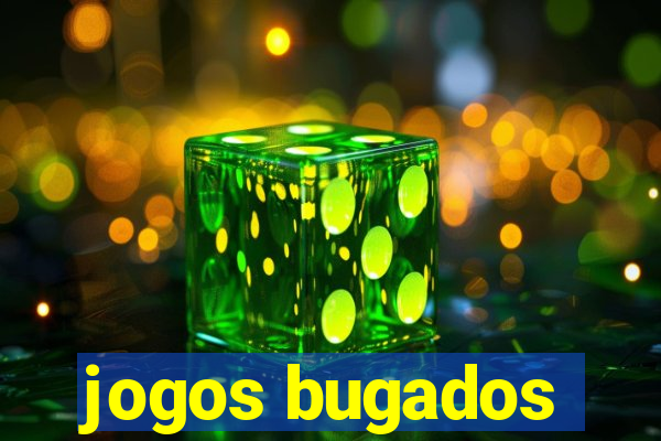 jogos bugados