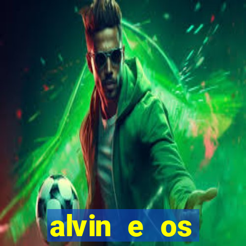 alvin e os esquilos rede canais