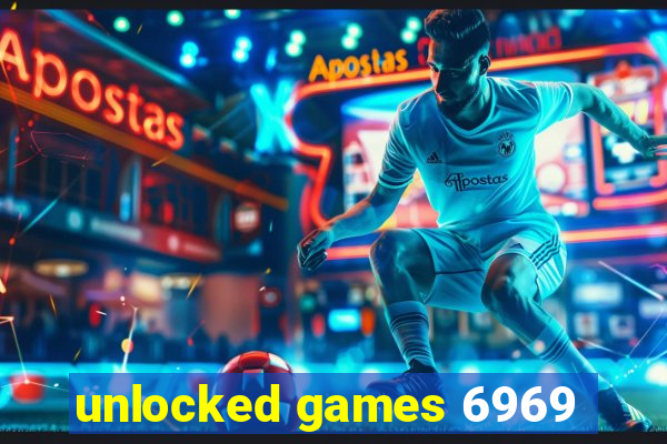 unlocked games 6969