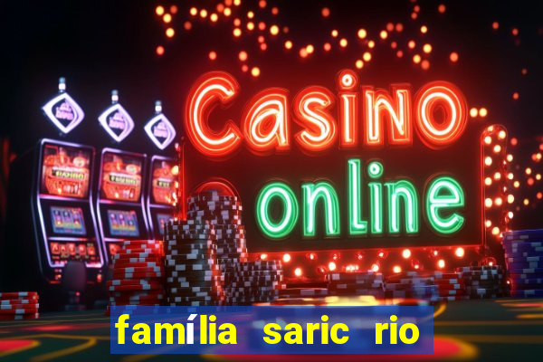 família saric rio de janeiro