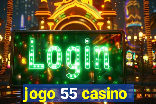 jogo 55 casino