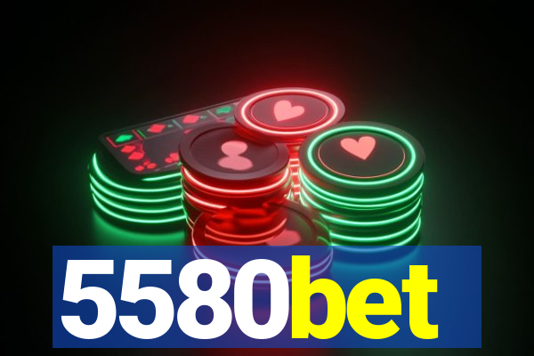 5580bet