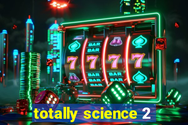 totally science 2