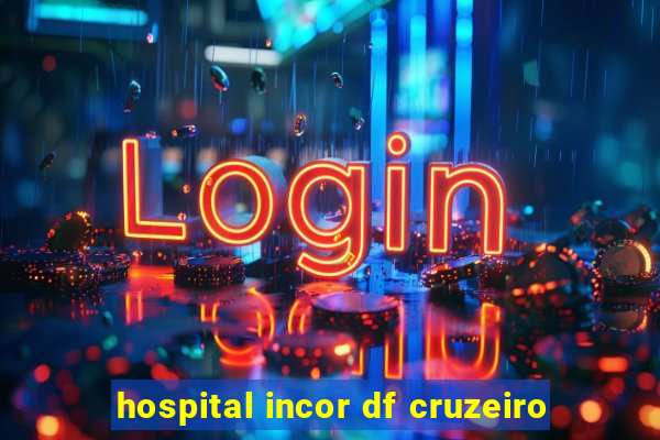 hospital incor df cruzeiro