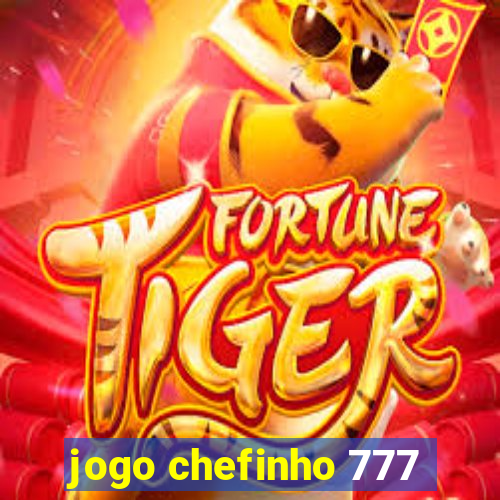 jogo chefinho 777