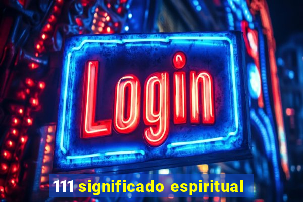 111 significado espiritual