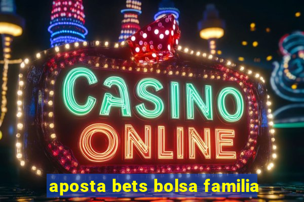 aposta bets bolsa familia