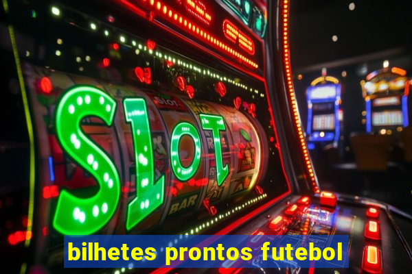 bilhetes prontos futebol