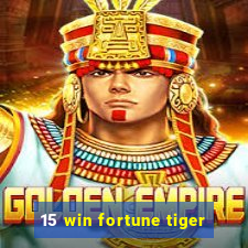 15 win fortune tiger