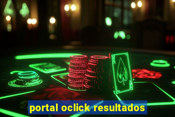 portal oclick resultados