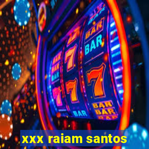 xxx raiam santos