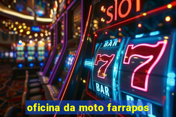 oficina da moto farrapos