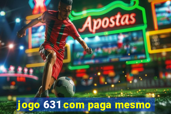 jogo 631 com paga mesmo