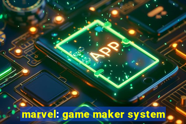 marvel: game maker system