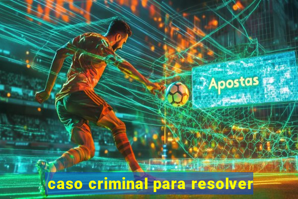 caso criminal para resolver