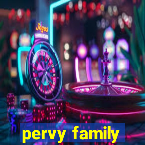 pervy family