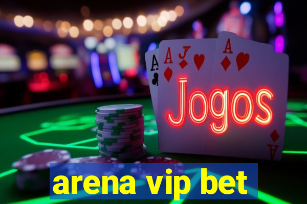 arena vip bet