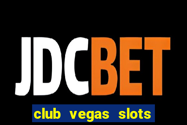 club vegas slots casino games 777