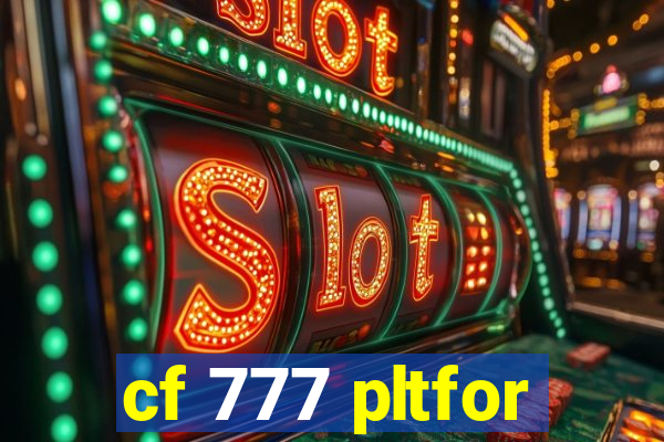 cf 777 pltfor