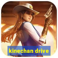 kinechan drive