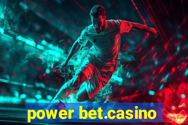 power bet.casino