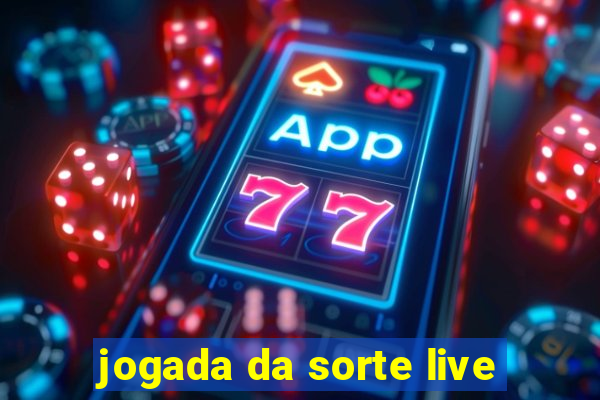 jogada da sorte live