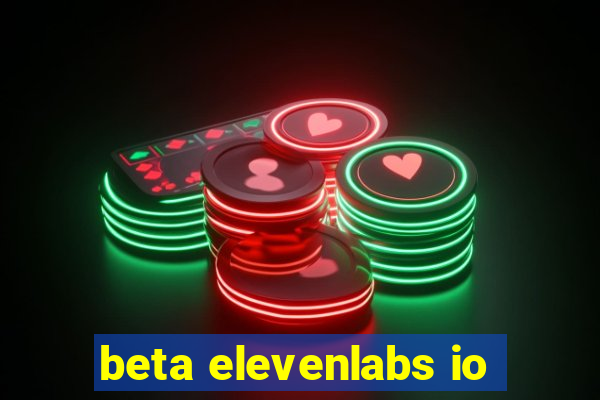 beta elevenlabs io