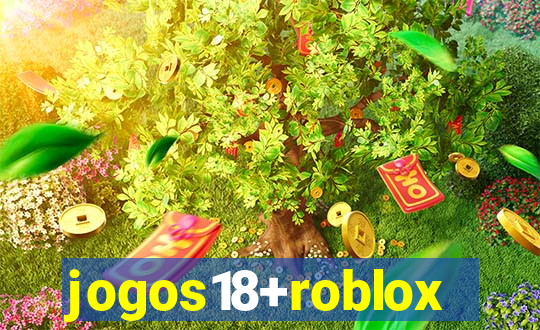 jogos18+roblox