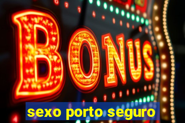 sexo porto seguro